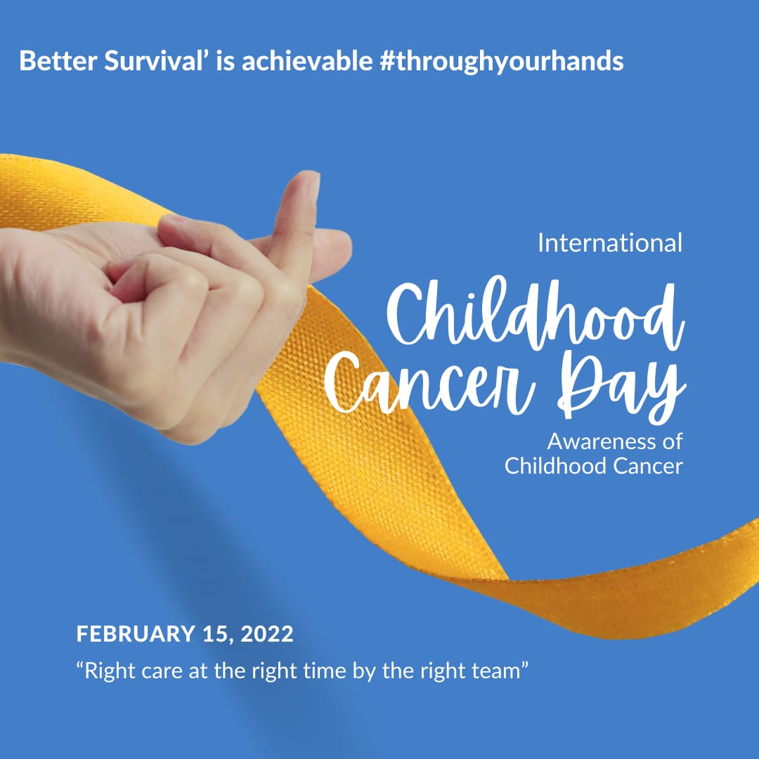 Hari Kanker Anak Internasional 2022 : "Kelangsungan Hidup yang Lebih Baik" 